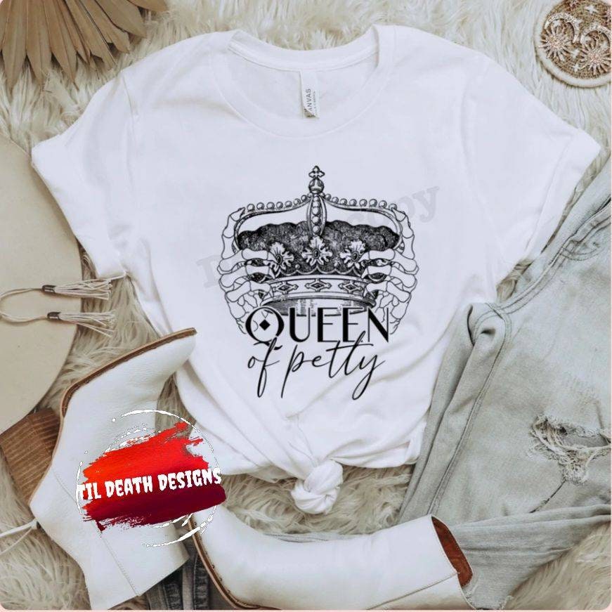Queen of Petty Shirt | Sarcastic Graphic Tee | Dark Humor T-Shirt | Spooky Aesthetic Clothing | Horrorcore Fashion | Gothic Humor Tee