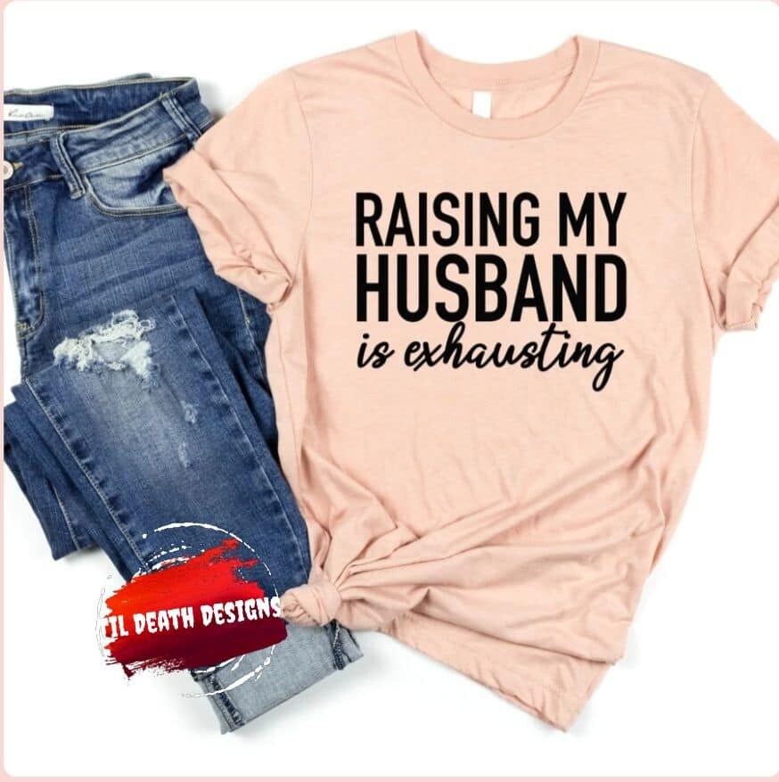 Raising My Husband is exhausting.